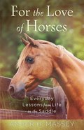 For the Love of Horses Paperback