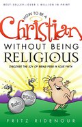 How to Be a Christian Without Being Religious Paperback