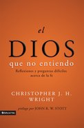 El Dios Que No Entiendo (Spanish) (Spa) (The God I Don't Understand) eBook