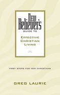 New Believer's Guide to Effective Christian Living eBook