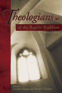 Theologians of the Baptist Tradition eBook
