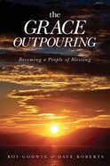 The Grace Outpouring: Becoming a People of Blessing eBook