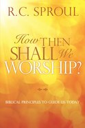 How Then Shall We Worship? eBook