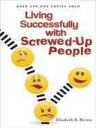 Living Successfully With Screwed-Up People eBook