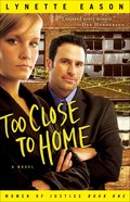 Too Close to Home (#01 in Women Of Justice Series) eBook
