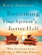 Becoming Your Spouse's Better Half eBook