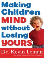Making Children Mind Without Losing Yours eBook