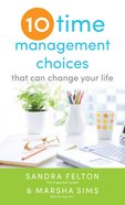 Ten Time Management Choices That Can Change Your Life eBook