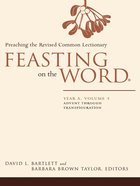 Advent Through to Transfiguration (Year a) (#01 in Feasting On The Word/ Preaching The Revised Common Lectionary Series) eBook