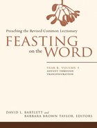 Advent Through Transfiguration (Year a) (#01 in Feasting On The Word/ Preaching The Revised Common Lectionary Series) eBook