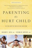 Parenting the Hurt Child: Helping Adoptive Families Heal and Grow eBook