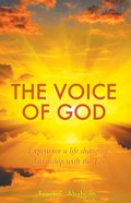 Voice of God: The Experience a Life Changing Relationship With the Lord eBook
