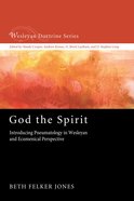 God the Spirit (#05 in Wesleyan Doctrine Series) Paperback