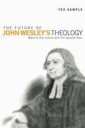 The Future of John Wesley's Theology eBook