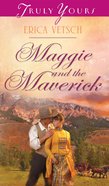 Maggie and the Maverick (Heartsong Series) eBook