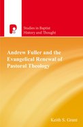 Andrew Fuller and the Evangelical Renewal of Pastoral Theology (Studies In Baptist History And Thought Series) eBook