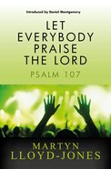 Let Everybody Praise the Lord: Psalm 107 eBook