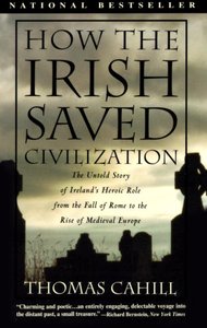 How the Irish Saved Civilization (#01 in Hinges Of History Series) How the Irish Saved Civilization (#01 in Hinges Of History Series)