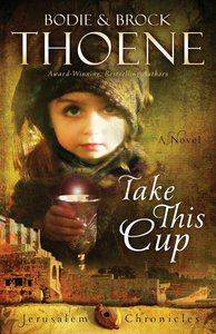 Take This Cup (#02 in The Jerusalem Chronicles Series) Take This Cup (#02 in The Jerusalem Chronicles Series)