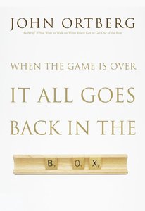 When the Game is Over, It All Goes Back in the Box When the Game is Over, It All Goes Back in the Box