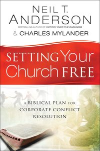 Setting Your Church Free: A Biblical Plan For Corporate Conflict Resolution **Formerly: Extreme Church Makeover** Setting Your Church Free: A Biblical Plan For Corporate Conflict Resolution **Formerly: Extreme Church Makeover**