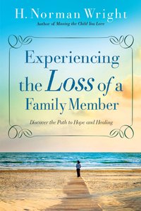 Experiencing the Loss of a Family Member: Discover the Path to Hope and Healing Experiencing the Loss of a Family Member: Discover the Path to Hope and Healing