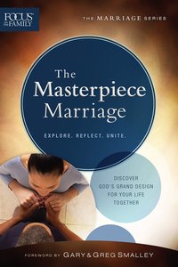 Masterpiece Marriage, the (Repackaged Edition) (Explore, Reflect, Unite) (Focus On The Family Marriage Series) Masterpiece Marriage, the (Repackaged Edition) (Explore, Reflect, Unite) (Focus On The Family Marriage Series)