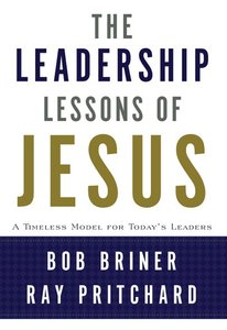 The Leadership Lessons of Jesus The Leadership Lessons of Jesus