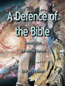 A Defence of the Bible (Fully 3rd Edition) A Defence of the Bible (Fully 3rd Edition)