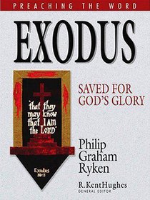 Exodus - Saved For Gods Glory (Preaching The Word Series) Exodus - Saved For Gods Glory (Preaching The Word Series)