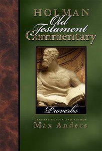 Proverbs (#13 in Holman Old Testament Commentary Series) Proverbs (#13 in Holman Old Testament Commentary Series)
