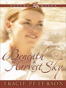 Beneath a Harvest Sky (#03 in Desert Roses Series) Beneath a Harvest Sky (#03 in Desert Roses Series)