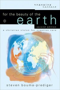 For the Beauty of the Earth (Engaging Culture Series) For the Beauty of the Earth (Engaging Culture Series)