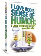 I Love God's Sense of Humor Paperback