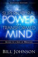 The Supernatural Power of a Transformed Mind (Expanded Edition) Paperback