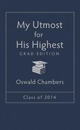 My Utmost For His Highest 2014 Grad Edition Paperback