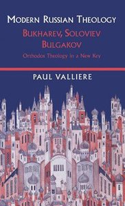 Modern Russian Theology- Bukharev, Soloviev, Bulgakov Modern Russian Theology- Bukharev, Soloviev, Bulgakov