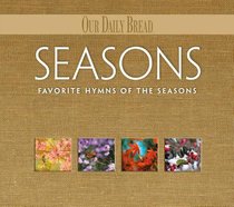 Seasons - Favourite Hymns For the Seasons (4 CDS) (Our Daily Bread Series) Seasons - Favourite Hymns For the Seasons (4 CDS) (Our Daily Bread Series)