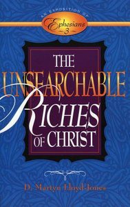 Unsearchable Riches of Christ: Exposition of Ephesians 3 Unsearchable Riches of Christ: Exposition of Ephesians 3