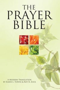 The Prayer Bible: A Modern Translation The Prayer Bible: A Modern Translation