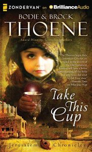 Take This Cup (Unabridged MP3) (#02 in The Jerusalem Chronicles Audio Series) Take This Cup (Unabridged MP3) (#02 in The Jerusalem Chronicles Audio Series)