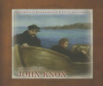 John Knox (Christian Biographies For Young Readers Series) John Knox (Christian Biographies For Young Readers Series)