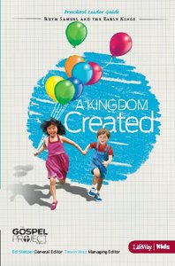 A Kingdom Created (Preschool Leader Guide) (#04 in The Gospel Project For Kids 2012-15 Series) A Kingdom Created (Preschool Leader Guide) (#04 in The Gospel Project For Kids 2012-15 Series)