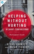Helping Without Hurting in Short-Term Missions (Participant's Guide) Paperback