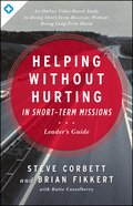 Helping Without Hurting in Short-Term Missions (Leader's Guide) Paperback