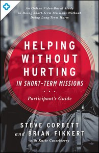 Helping Without Hurting in Short-Term Missions (Participants Guide) Helping Without Hurting in Short-Term Missions (Participants Guide)