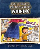 Whining (God, I Need To Talk To You About Series) Paperback