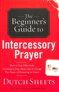 The Beginner's Guide to Intercessory Prayer Paperback