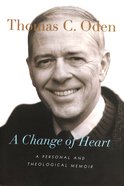 A Change of Heart: A Personal and Theological Memoir Hardback