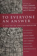 To Everyone An Answer: A Case For the Christian Worldview Paperback